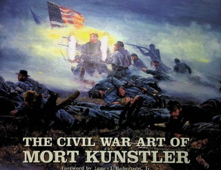 Item #4295 The Civil War Art of Mort Kunstler. Mort Kunstler
