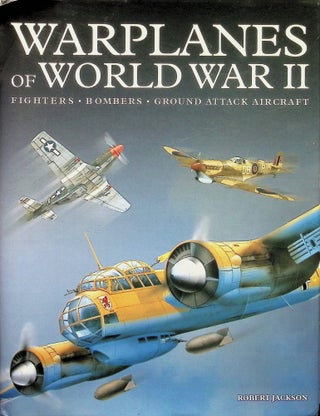 Item #4315 Warplanes of World War II: Fighters, Bombers, Ground Attack Aircraft. Robert Jackson