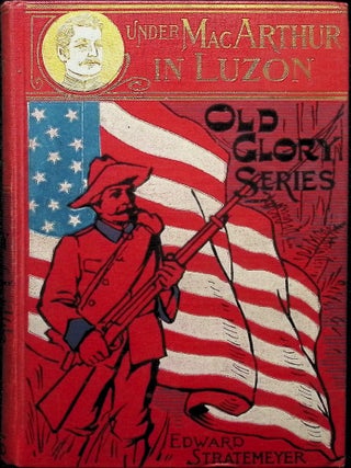 Item #4318 Under MacArthur in Luzon, Or; Last Battles in the Philippines. Edward Stratemeyer