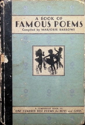 Item #4328 A Book Of Famous Poems For Older Boys and Girls; A Companion Book To One Hundred Best...