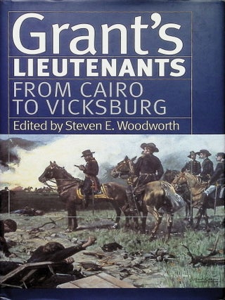 Item #4345 Grant's Lieutenants: From Cairo to Vicksburg. Steven E. Woodworth