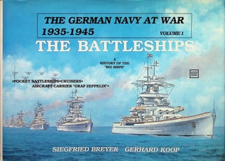 Item #4351 The German Navy at War 1935-1945, Vol. 1: The Battleships. Siegfried Breyer, Gerhard Koop