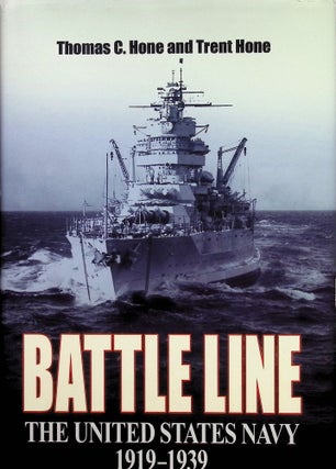 Item #4352 Battle Line: The United States Navy, 1919-1939. Thomas C. Hone