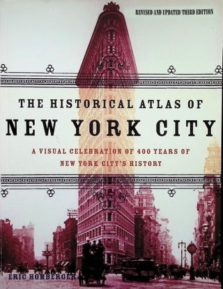 Item #4360 The Historical Atlas of New York City, Third Edition: A Visual Celebration of 400...