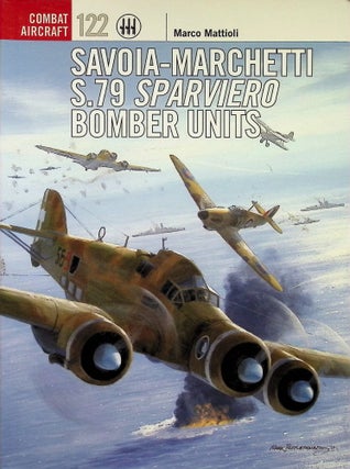 Item #4361 Savoia-Marchetti S.79 Sparviero Bomber Units. Marco Mattioli