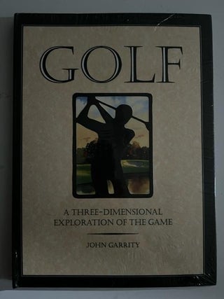 Item #4366 Golf: A Three-Dimensional Exploration of the Game. John Garrity