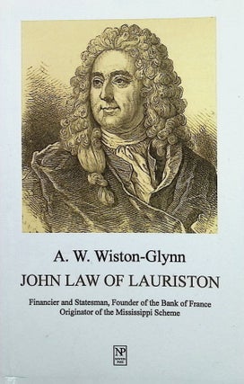 Item #4374 John Law of Lauriston:; Financier and Statesman, Founder of the Bank of France,...