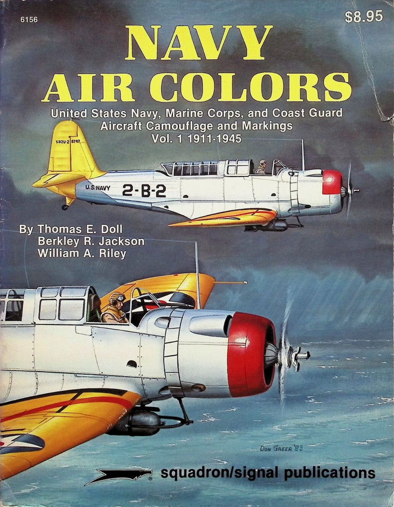 Item #4384 Navy Air Colors: United States Navy, Marine Corps, and Coast Guard Aircraft Camouflage and Markings, Vol. 1, 1911-1945. Thomas E. Doll, Berkley R. Jackson.