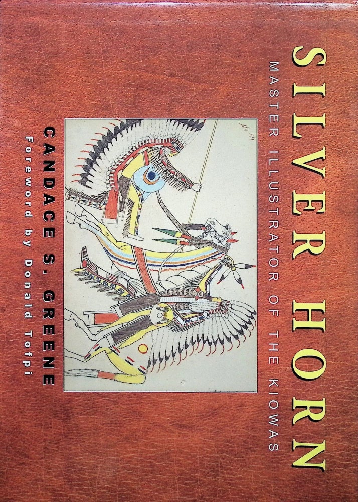 Item #4389 Silver Horn: Master Illustrator of the Kiowas. Candace S. Greene.