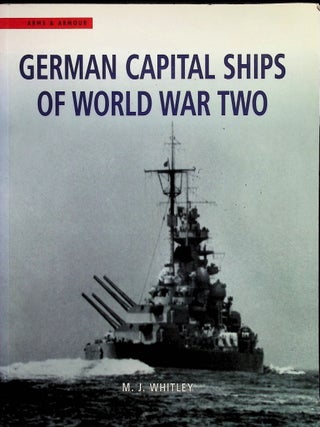 Item #4390 German Capital Ships of World War Two. M. J Whitley