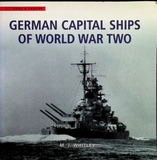 Item #4390 German Capital Ships of World War Two. M J. Whitley