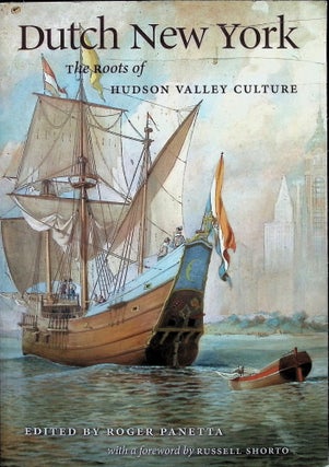 Item #4396 Dutch New York : The Roots of Hudson Valley Culture. Roger Panetta, Russell Shorto