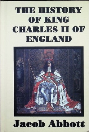 Item #4417 The History of King Charles II of England. Jacob Abbott