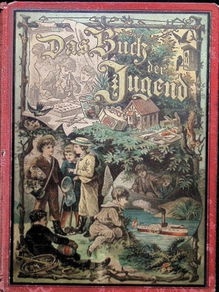 Item #4429 Das Buch der Jugend Ein Jahrbuch der Unterhaltung und Belehrung für unsere Knaben....