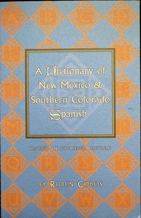 Item #4447 Dictionary of New Mexico and Southern Colorado Spanish. Ruben Cobos