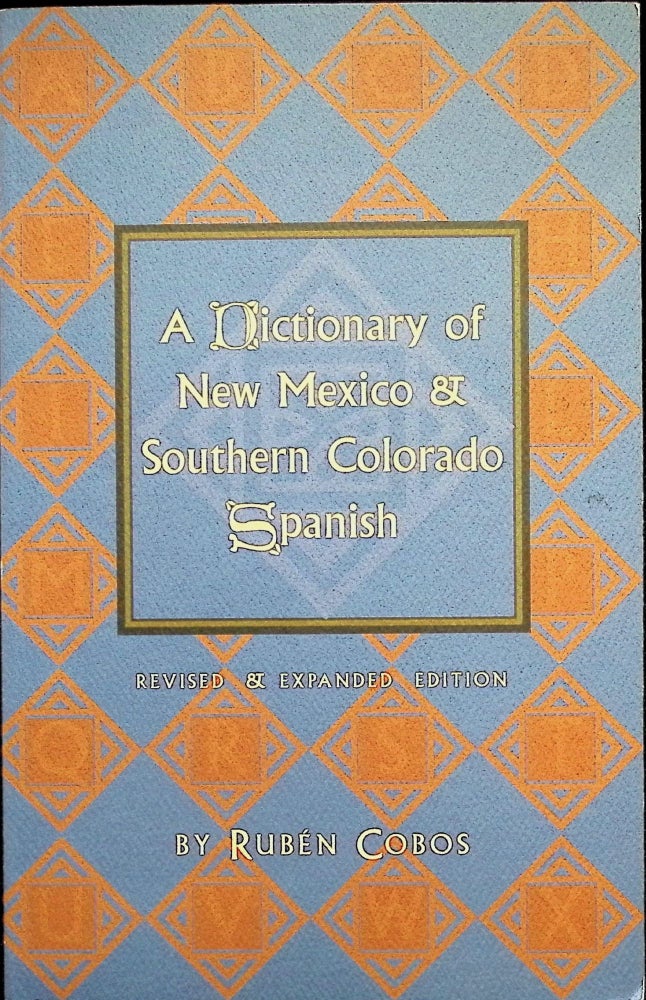 Item #4447 Dictionary of New Mexico and Southern Colorado Spanish. Ruben Cobos.