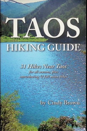 Item #4449 Taos Hiking Guide; 31 Hikes Near Taos. Cindy Brown