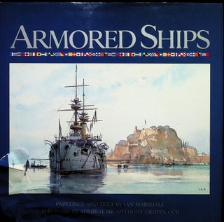 Item #4458 Armored Ships: The Ships, Their Settings, and the Ascendancy That They Sustained for...