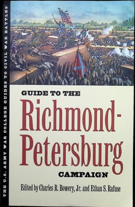Item #4459 Guide to the Richmond-Petersburg Campaign. Charles R. Jr Bowery
