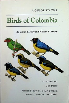 Item #4470 A guide to the birds of Colombia. Steven L. Hilty, William L. Brown