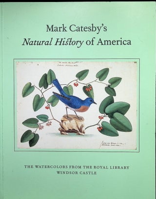 Item #4474 Mark Catesby's Natural History of America:; The Watercolors from the Royal Library,...