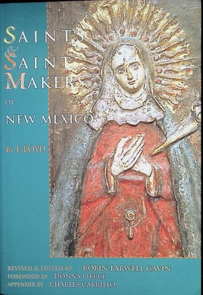 Item #4479 Saints and Saint Makers of New Mexico (signed). E. Boyd