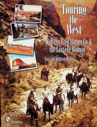 Item #4480 Touring the West : With the Fred Harvey Co. & the Santa Fe Railway. Paul Nickens,...