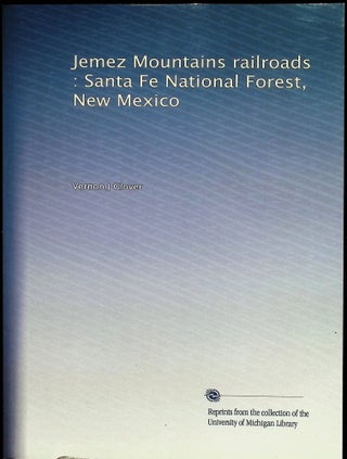 Item #4481 Jemez Mountains railroads: Santa Fe National Forest, New Mexico; Cultural Resources...