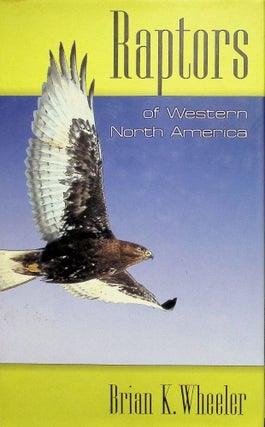 Item #4487 Raptors of Western North America. Brian K. Wheeler