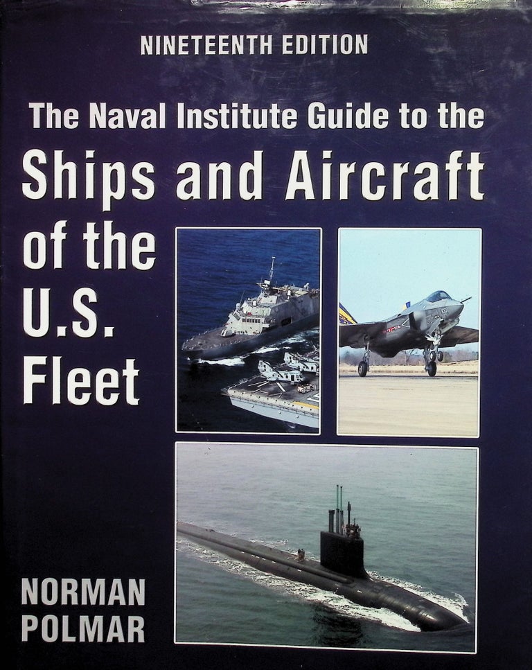 Item #4491 The Naval Institute Guide to Ships and Aircraft of the U.S. Fleet (19th Edition). Norman Polmar.