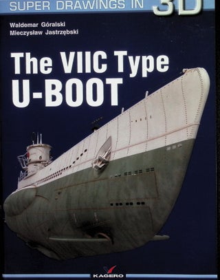 Item #4494 The VIIC Type U-Boot (Super Drawings in 3D). Waldemar Goralski, Mieczyslaw Jastrzebski