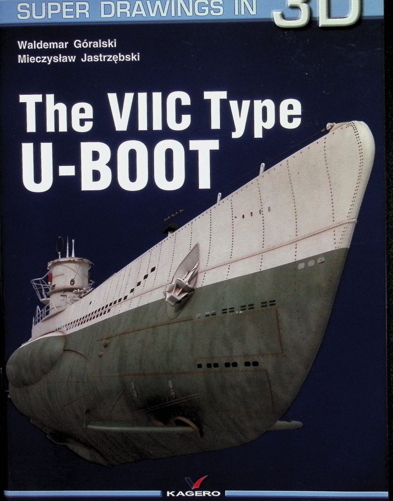 Item #4494 The VIIC Type U-Boot (Super Drawings in 3D). Waldemar Goralski, Mieczyslaw Jastrzebski.