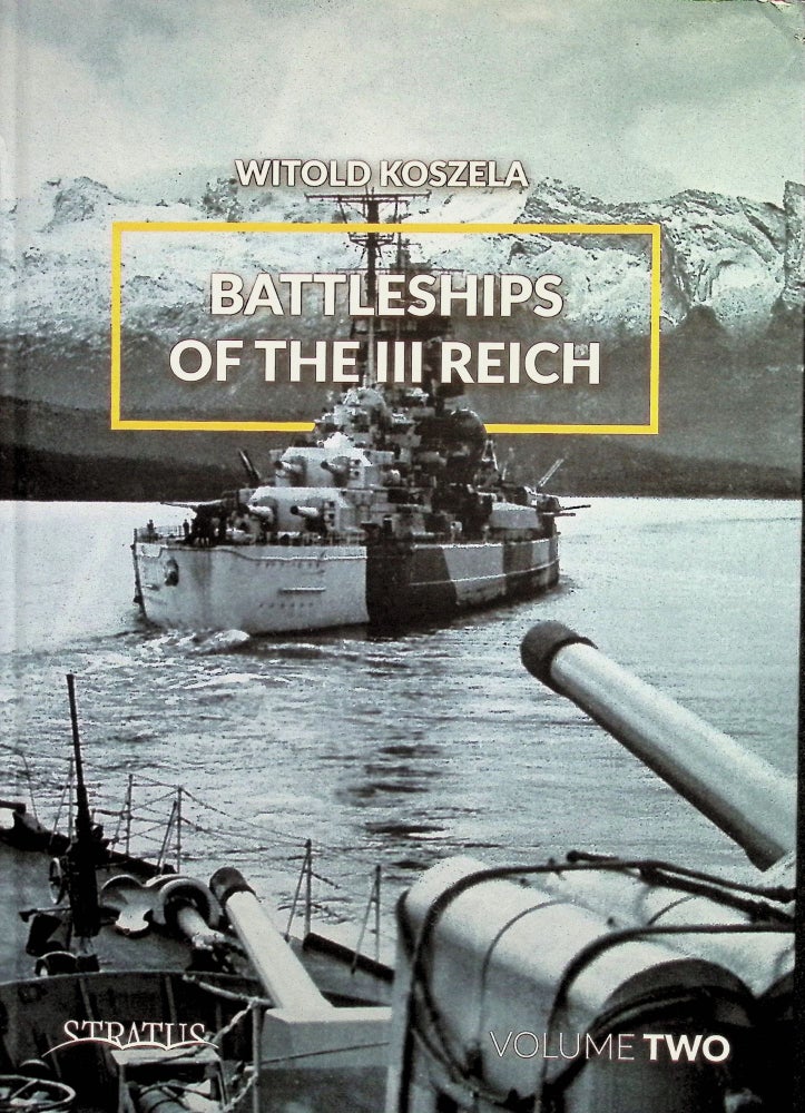 Item #4495 Battleships of the III Reich: Volume 2. Witold Koszela.