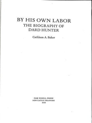 By His Own Labor: The Biography of Dard Hunter