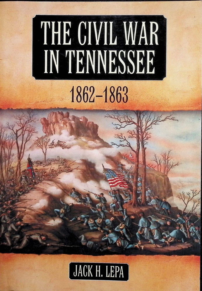 Item #4502 The Civil War in Tennessee, 1862-1863. Jack H. Lepa.