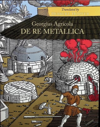 Item #4508 De Re Metallica. Georgius Agricola, Herbert Hoover