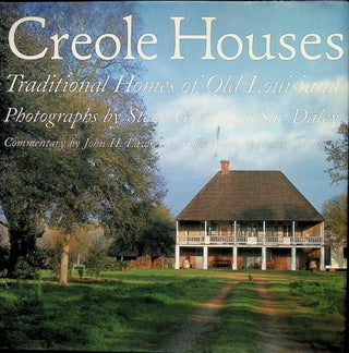 Item #4516 Creole Houses : Traditional Homes of Old Louisiana. Steve Gross, Sue, Daley