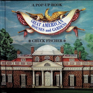 Item #4544 Great American Houses and Gardens Pop-Up. Chuck Fischer
