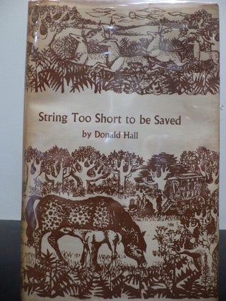 Item #46 String Too Short to be Saved (Signed). Donald Hall