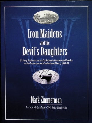Item #4606 Iron Maidens and the Devil's Daughters: US Navy Gunboats versus Confederate Gunners...