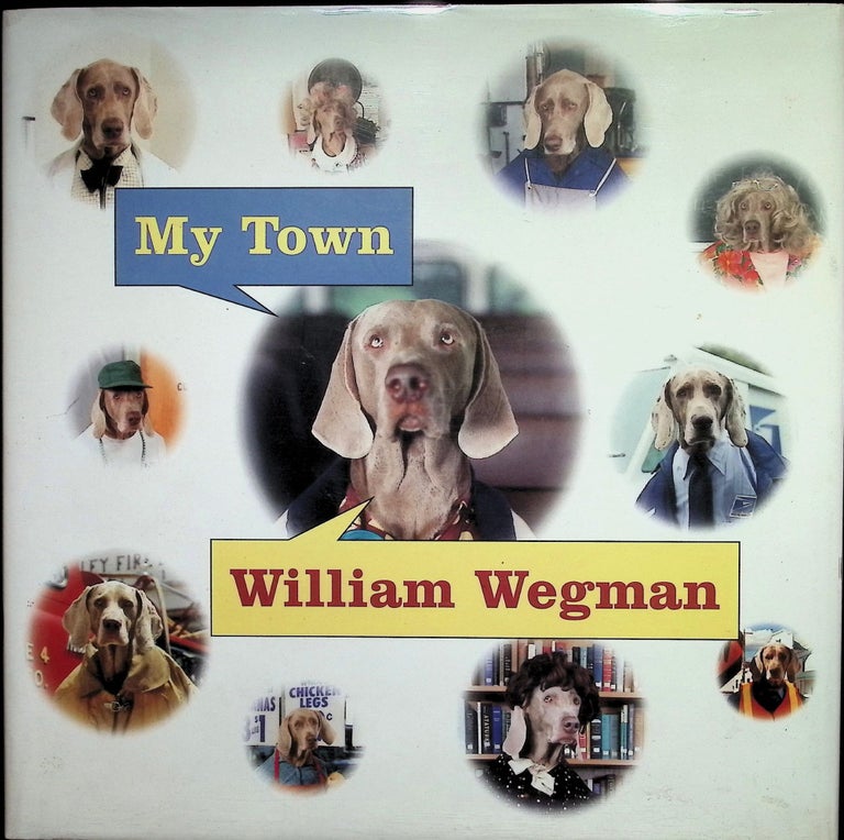 Item #4608 My Town. William Wegman.