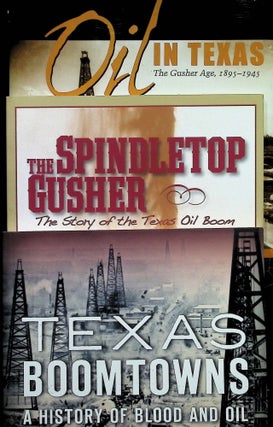 Item #4616 Oil in Texas: The Gusher Age, 1895-1945 (bonus of Texas Boomtowns & Spindletop)....