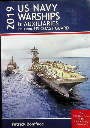 Item #4642 US Navy Warships & Auxiliaries 2019: Including Us Coast Guard. Patrick Boniface