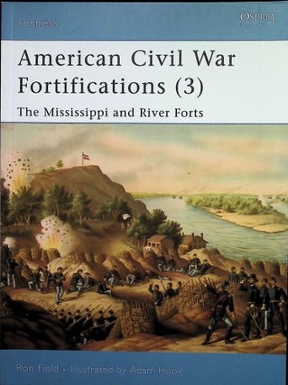 Item #4652 American Civil War Fortifications (3): Mississippi and River Forts. Ron Field