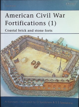 Item #4653 American Civil War Fortifications (1): Coastal Brick and Stone Forts. Angus Konstam