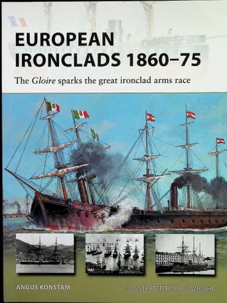 Item #4655 European Ironclads 1860-75 : The Gloire sparks the great ironclad arms race. Angus...