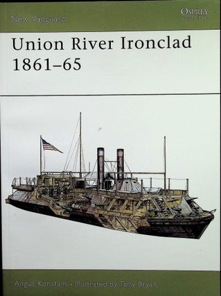 Item #4656 Union River Ironclad 1861-65 New Vanguard Series 56. Angus Konstam