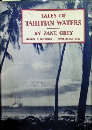 Item #4682 Tales of Tahitian Waters. Zane Grey