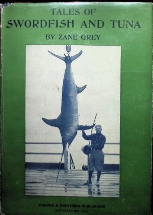Item #4683 Tales of Swordfish and Tuna. Zane Grey