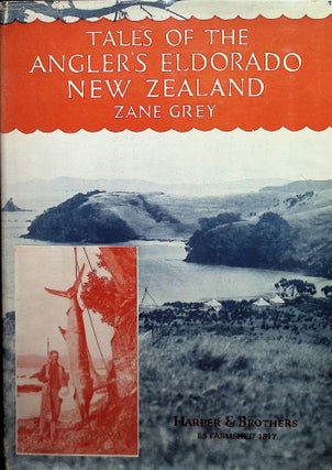 Item #4684 Tales of the Angler's Eldorado New Zealand. Zane Grey